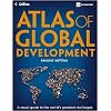 Atlas of Global Development, Second Edition: A Visual Guide to the World's Greatest Challenges
