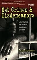 Net Crimes & Misdemeanors: Outmaneuvering Web Spammers, Stalkers, and Con Artists