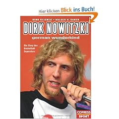 Dirk Nowitzki - german wunderkind: Die Story des Basketball-Superstars