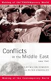 Conflicts in the Middle East Since 1945 (The Making of the Contemporary World)