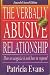 The Verbally Abusive Relationship: How to Recognize it and How to Respond