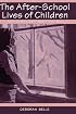 The After-school Lives of Children: Alone and With Others While Parents Work