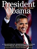 President Obama Election 2008: Collection of Newspaper Front Pages by the Poynter Institute