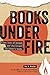 Books Under Fire