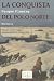 Book La conquista del Polo Norte/ Ninety Degrees North: The Quest for the North Pole (Tiempo de Memoria)