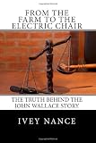 From the Farm to the Electric Chair: The John Wallace Story