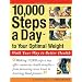 10,000 Steps a Day to Your Optimal Weight: Walk Your Way to Better Health