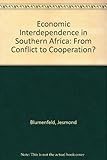 Economic interdependence in Southern Africa : from conflict to cooperation?
