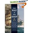The Way of the Ship: America's Maritime History Reenvisoned, 1600-2000 by Alex Roland, W. Jeffrey Bolster, and Alexander Keyssar