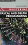 Mastering Pascal and Delphi Programming (Palgrave Master Series (Computing))