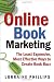 Online Book Marketing: The Least Expensive, Most Effective Ways to Create Book Buzz