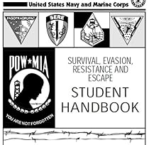 SURVIVAL, EVASION, RESISTANCE AND ESCAPE HANDBOOK, SERE and FM 7-85, RANGER UNIT OPERATIONS Combined SURVIVAL, EVASION, RESISTANCE AND ESCAPE HANDBOOK, SERE and FM 7-85, RANGER UNIT OPERATIONS Combined