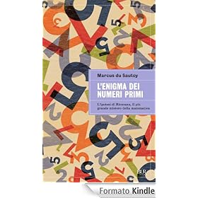 L'enigma dei numeri primi: L'ipotesi di Riemann, il pi� grande mistero della matematica (BUR grandi saggi)