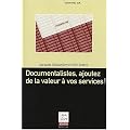 Documentalistes, ajoutez de la valeur � vos services !