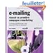 E-mailing - R�ussir vos campagnes E-marketing