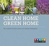 Clean Home, Green Home: The complete illustrated guide to eco-friendly homekeeping (Knack)