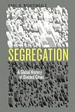 Segregation: A Global History of Divided Cities (Historical Studies of Urban America)