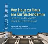 Von Haus zu Haus  am Kurf&uuml;rstendamm - Geschichte und Geschichten  &uuml;ber Berlins ersten Boulevard - Birgit Jochens, Sonja Miltenberger