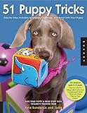 51 Puppy Tricks: Step-by-Step Activities to Engage, Challenge, and Bond with Your Puppy