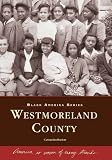 Westmoreland County (Black America Series: Virginia)
