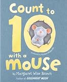 Count to Ten With a Mouse (Margaret Wise Brown Picturebooks)