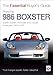 Porsche 986 Boxster: Boxster, Boxster S, Boxster S 550 Spyder: Model Years 1997 to 2005 (The Essential Buyer's Guide)