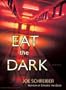 Eat the Dark