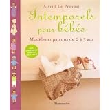 Intemporels pour b�b�s : Mod�les et patrons de 0 � 3 anspar Astrid Le Provost