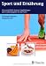 Sport und Ern&Atilde;&curren;hrung: Wissenschaftlich basierte Empfehlungen und Ern&Atilde;&curren;hrungspl&Atilde;&curren;ne f&Atilde;&frac14;r die Praxis