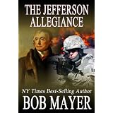 The Jefferson Allegiance (The Presential Series) ~ Bob Mayer