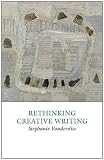 Rethinking creative writing in higher education (Creative Writing Studies)