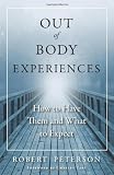 Out-of-Body Experiences: How to Have Them and What to Expect