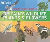 Britain's Wildlife, Plants and Flowers (Readers Digest) (Readers Digest)