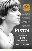 Pistol: The Life of Pete Maravich