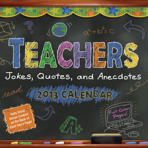 Teachers 2013 Day-to-Day Calendar: Jokes, Quotes, and Anecdotes