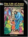 The Life of Jesus Stained Glass Coloring Book (Stained Glass Colouring Books)