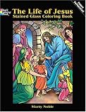 The Life of Jesus Stained Glass Coloring Book (Stained Glass Colouring Books)