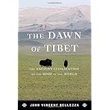 the dawn of tibet the ancient civilization on the roof of the world