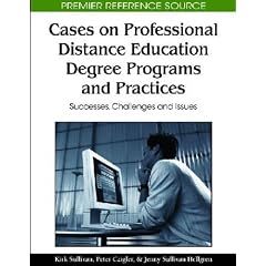 Cases on Professional Distance Education Degree Programs and Practices: Successes, Challenges and Issues