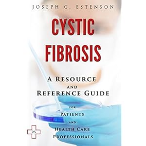 Cystic Fibrosis - A Reference Guide (BONUS DOWNLOADS) (The Hill Resource and Reference Guide Book 138)
