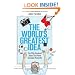 The World's Greatest Idea: The Fifty Greatest Ideas That Have Changed Humanity