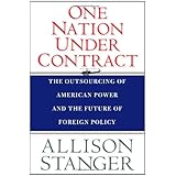 One Nation Under Contract: The Outsourcing of American Power and the Future of Foreign Policy
