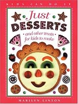 Just Desserts: And Other Treats for Kids to Make