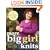 More Big Girl Knits: 25 Designs Full of Colour and Texture for Curvy Women