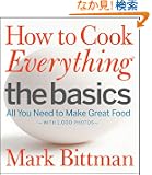 How to Cook Everything The Basics: All You Need to Make Great Food -- With 1,000 Photos