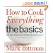How to Cook Everything The Basics: All You Need to Make Great Food--With 1,000 Photos