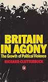 Britain in agony : the growth of political violence
