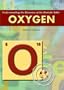 Oxygen (Understanding the Elements of the Periodic Table)