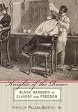 Knights of the Razor: Black Barbers in Slavery and Freedom