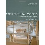 Architectural Models: Construction Techniques, 2nd Edition